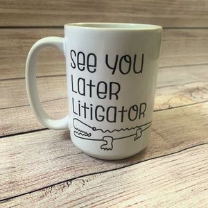See You Later Litigator Coffee Mug